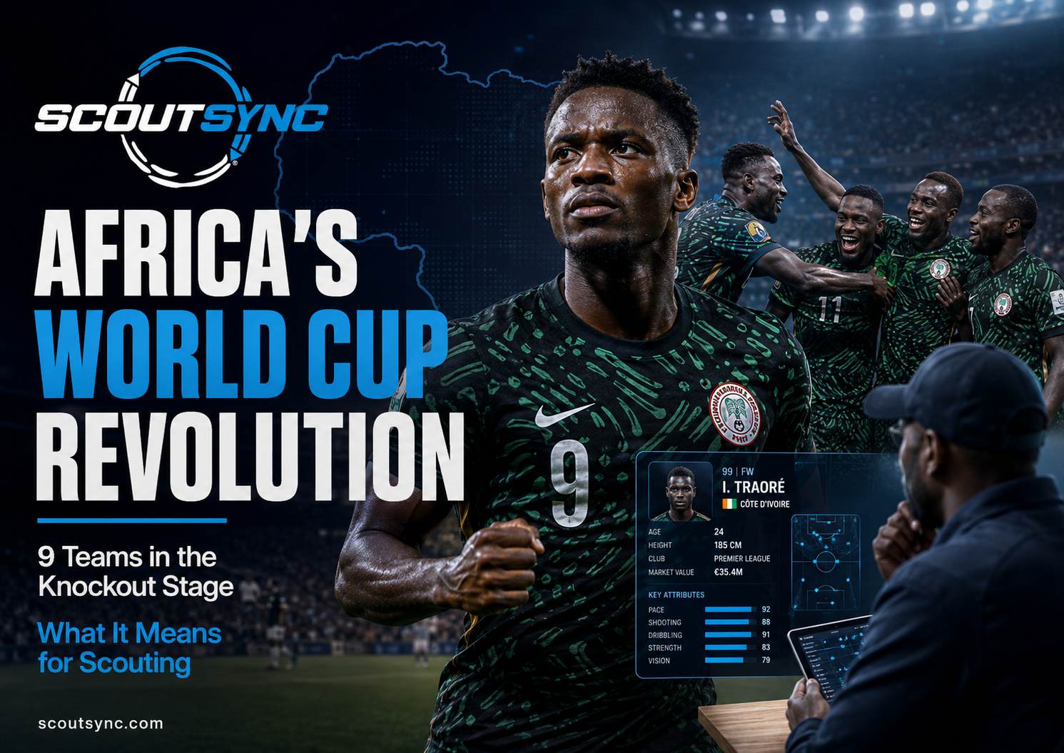 Africa's World Cup Revolution: 9 Teams in the Knockout Stage & What It Means for Scouting
